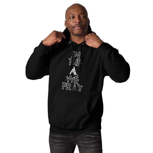 In the A, We Pray - Unisex Hoodie