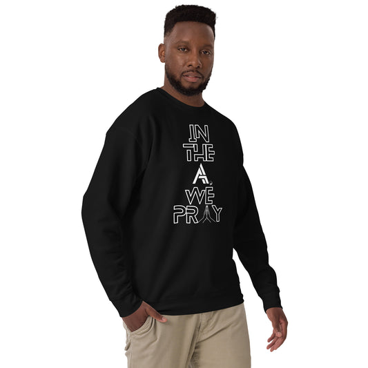 In the A, We Pray Unisex Sweatshirt