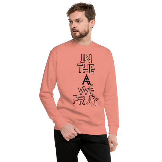 In the A, We Pray (colors) Unisex Sweatshirt