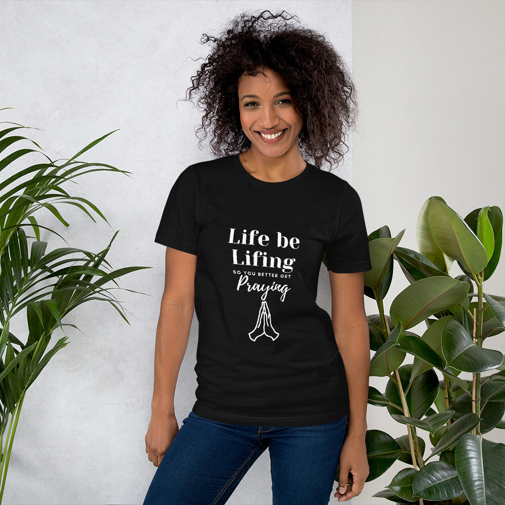 "Life be Lifing" Unisex t-shirt