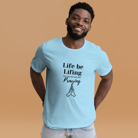 Life be Lifing Unisex Shirt