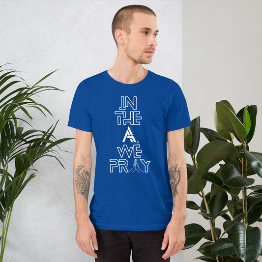 In the A, We Pray (colors) Unisex t-shirt